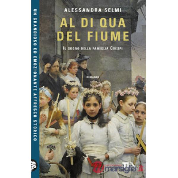 Al di qua del fiume. Il sogno della famiglia Crespi