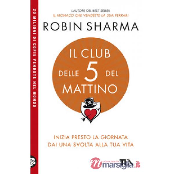 Club delle 5 del mattino. Inizia presto la giornata, dai una svolta alla tua vita (Il)