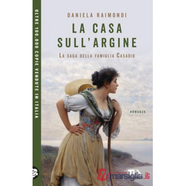 Casa sull'argine. La saga della famiglia Casadio (La)