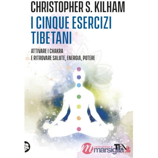 Cinque esercizi tibetani. Attivare i chakra e ritrovare la salute (I)