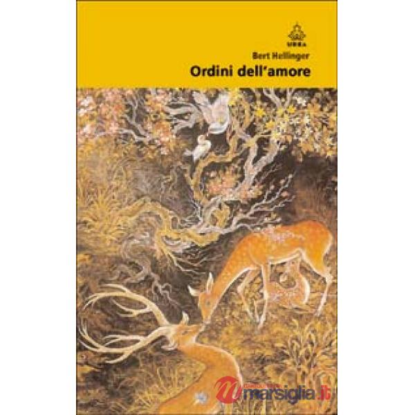 Ordini dell'amore. Un manuale per la riuscita delle relazioni