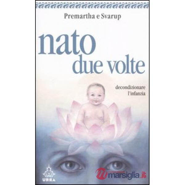 Nato due volte. Decondizionare l'infanzia