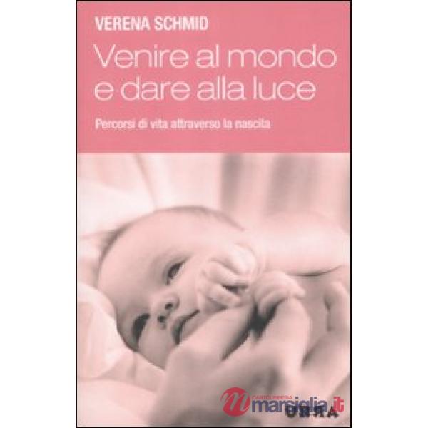 Venire al mondo e dare alla luce. Percorsi di vita attraverso la nascita