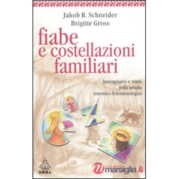 Fiabe e costellazioni familiari. Immaginario e storie nella terapia sistemico-fe