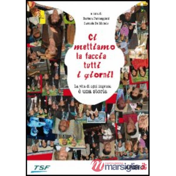 Ci mettiamo la faccia tutti i giorni! La vita di ogni impresa è una storia