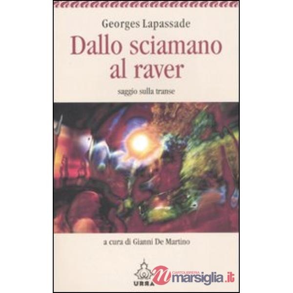 Dallo sciamano al raver. Saggio sulla transe