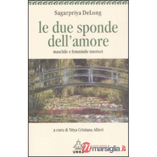 Due sponde dell'amore. Maschile e femminile interiori (Le)