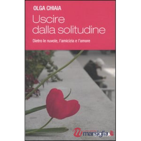 Uscire dalla solitudine. Dietro le nuvole, l'amicizia e l'amore