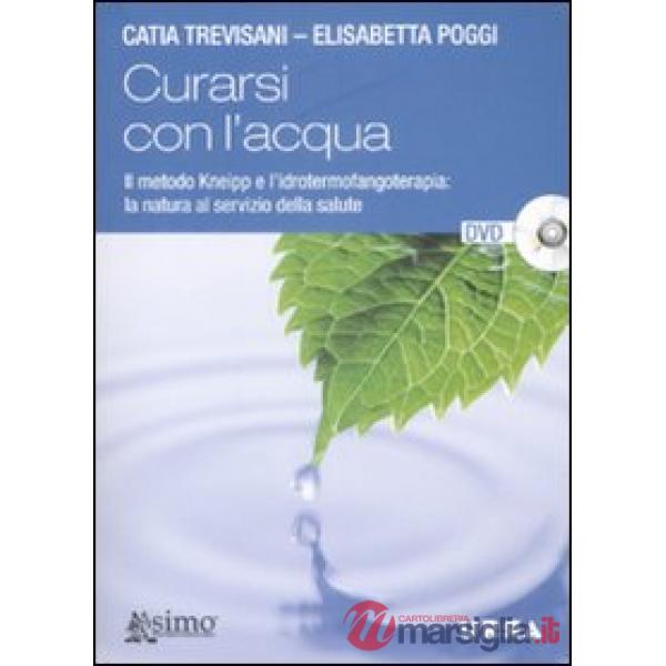 Curarsi con l'acqua. Il metodo Kneipp e l'idrotermofangoterapia: la natura al servizio della salute. Con DVD