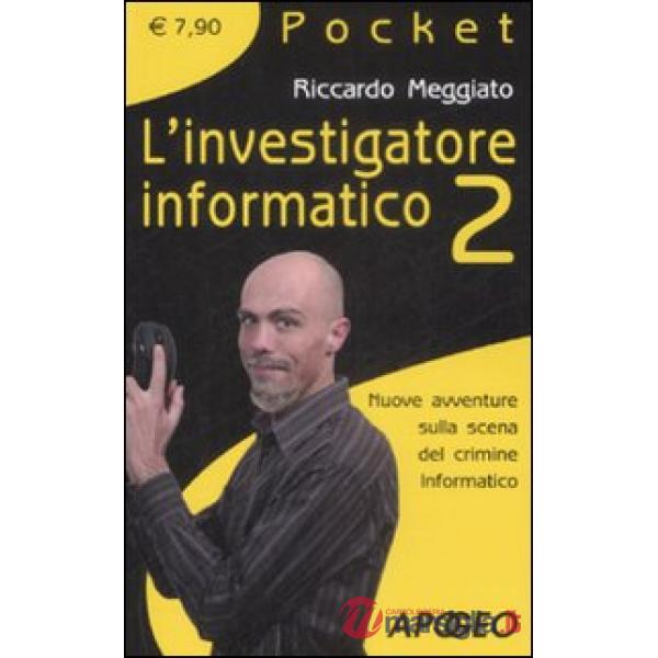 Investigatore informatico 2. Nuove avventure sulla scena del crimine informatico (L')