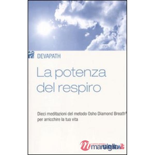 Potenza del respiro. Dieci meditazioni del metodo Osho Diamond Breath® per arricchire la tua vita (La)