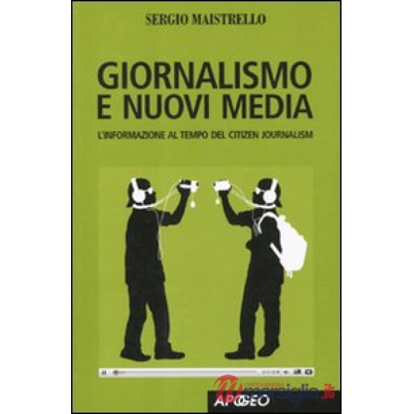 Giornalismo e nuovi media. L'informazione al tempo del Citizen Journalism