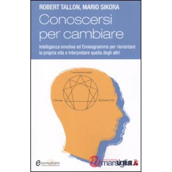 Conoscersi per cambiare. Intelligenza emotiva ed enneagramma per riorientare la
