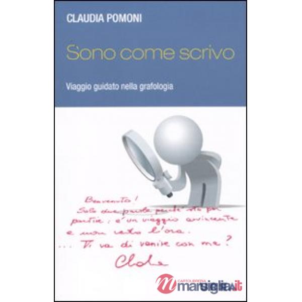 Sono come scrivo. Viaggio guidato nella grafologia