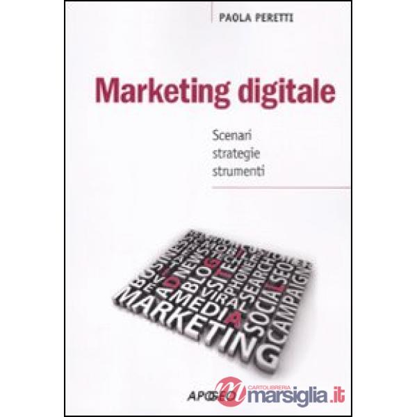 Marketing digitale. Scenari strategie strumenti