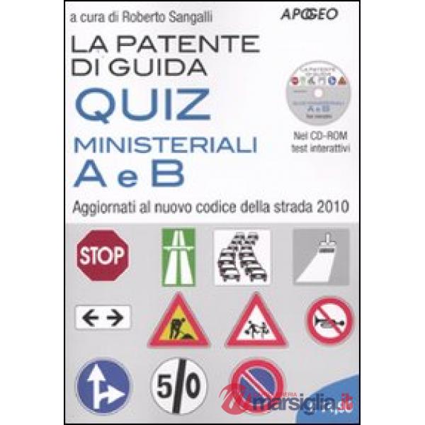 Patente di guida. Quiz ministeriali A e B. Aggiornati al nuovo codice della stra