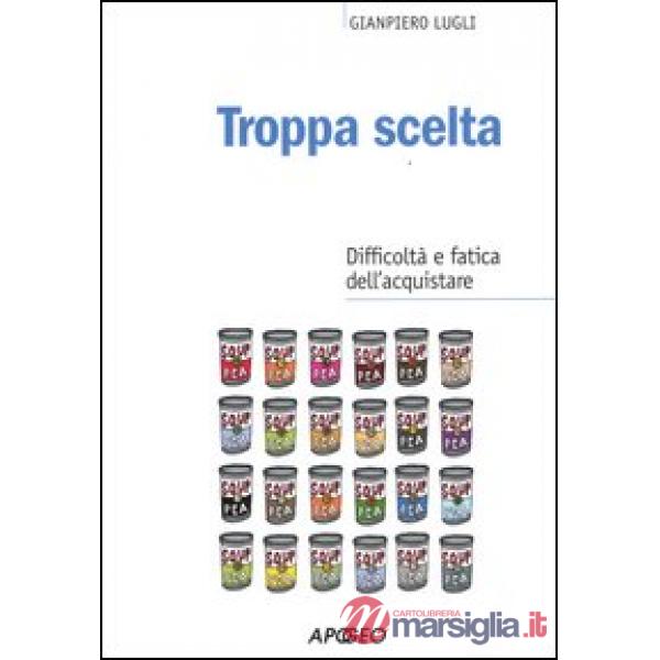 Troppa scelta. Difficoltà e fatica dell'acquistare
