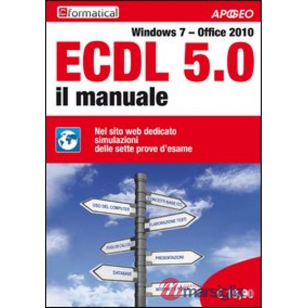 ECDL 5.0. Il manuale. Windows 7 Office 2010. Con aggiornamento online