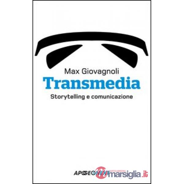 Transmedia. Storytelling e comunicazione