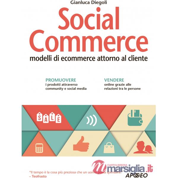 Social commerce. Modelli di ecommerce attorno al cliente