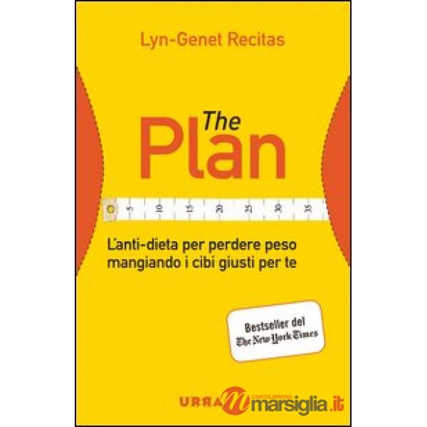 Plan. L'anti-dieta per perdere peso mangiando i cibi giusti per te (The)