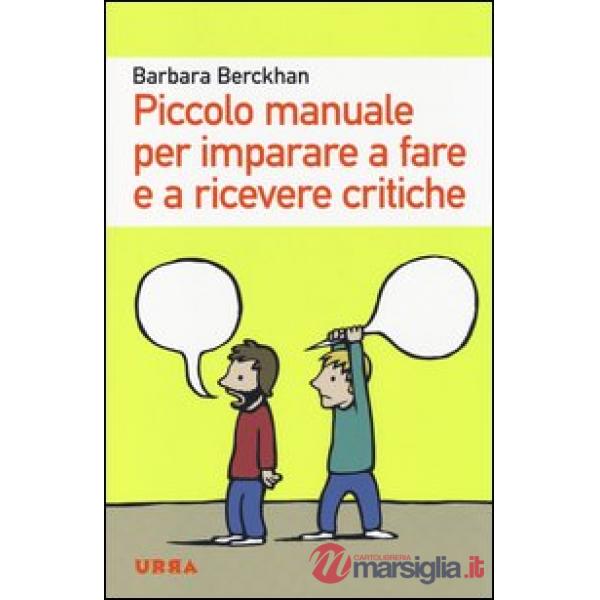 Piccolo manuale per imparare a fare e a ricevere critiche