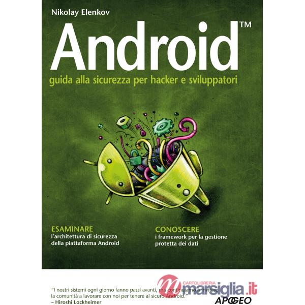 Android. Guida alla sicurezza per hacker e sviluppatori