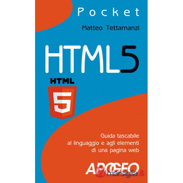 HTML5. Guida tascabile al linguaggio e agli elementi di una pagina web