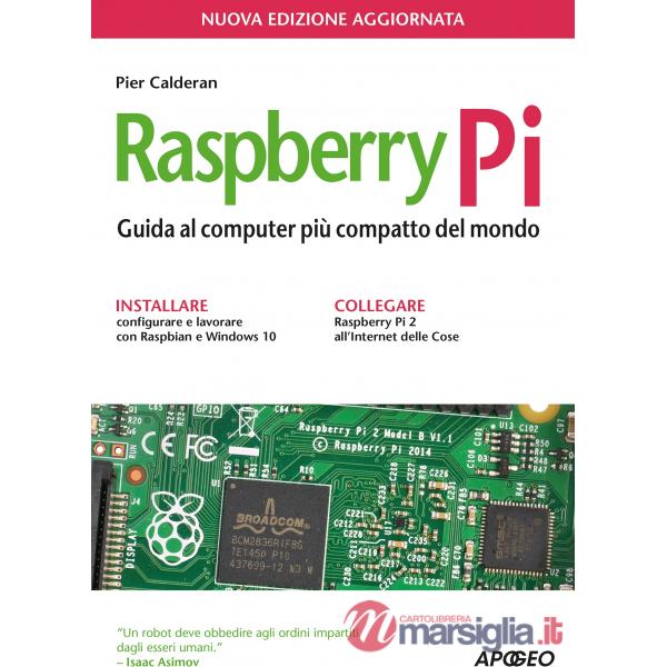 Raspberry Pi. Guida al computer più compatto del mondo