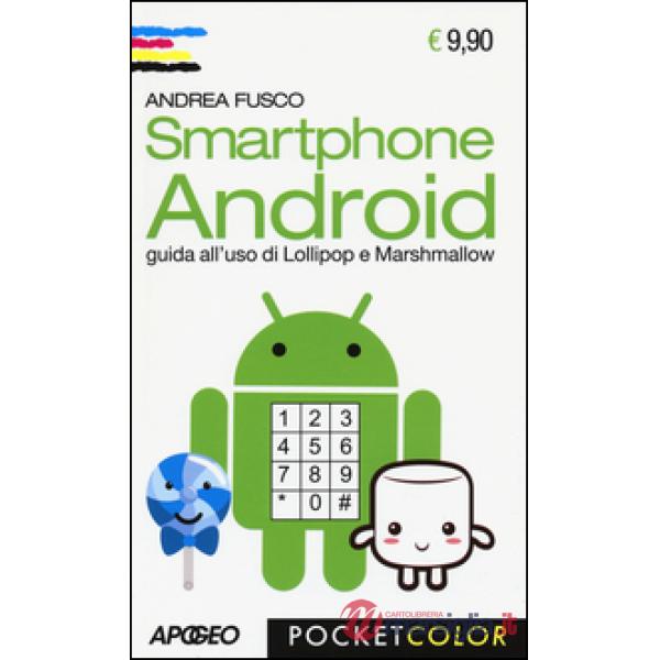 Smartphone Android. Guida all'uso di Lollipop e Marshmallow