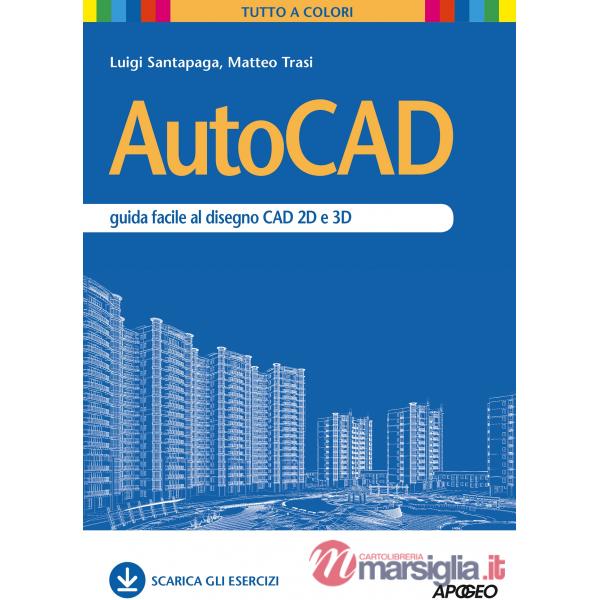 AutoCAD. Guida facile al disegno CAD 2D e 3D