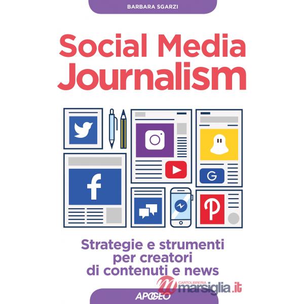 Social media journalism. Strategie e strumenti per creatori di contenuti e news