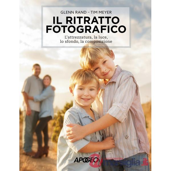 Ritratto fotografico. L'attrezzatura, la luce, lo sfondo, la composizione (Il)