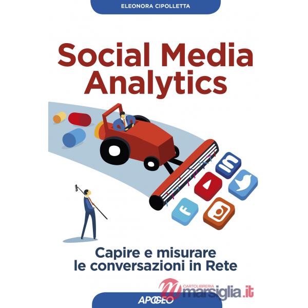 Social media analytics. Capire e misurare le conversazioni in rete