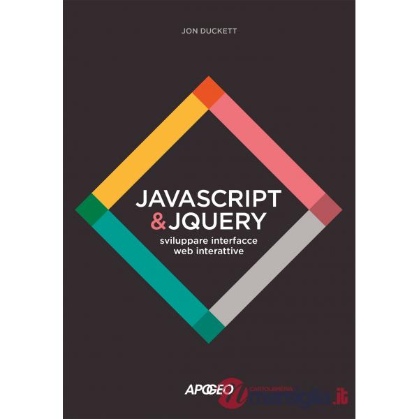 JavaScript & JQuery. Sviluppare interfacce web interattive. Con Contenuto digitale per download e accesso online