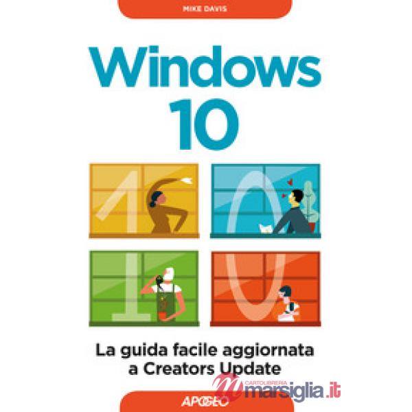 Windows 10. La guida facile aggiornata a Creators Update