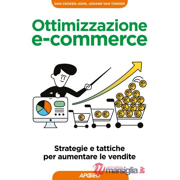 Ottimizzazione e-commerce. Strategie e tattiche per aumentare le vendite