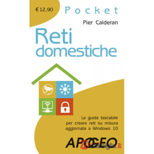 Reti domestiche. La guida tascabile per creare reti su misura aggiornata a Windo