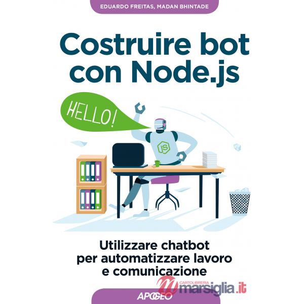 Costruire bot con Node.js. Utilizzare chatbot per automatizzare lavoro e comunic