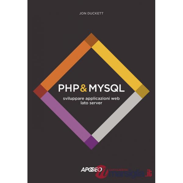 PHP & MySQL. Sviluppare applicazioni web lato server