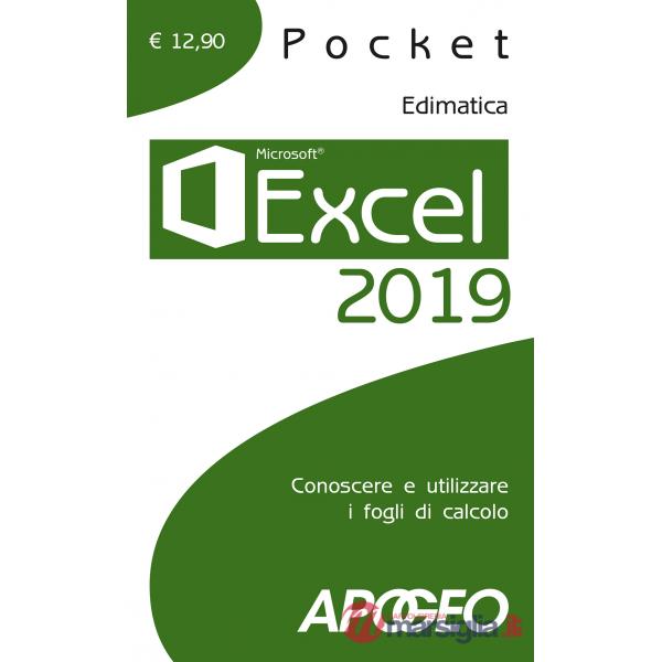 Excel 2019. Conoscere e utilizzare i fogli di calcolo
