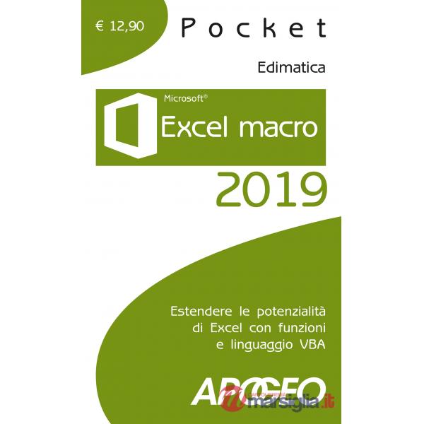 Excel macro 2019. Estendere le potenzialità di Excel con funzioni e linguaggio V