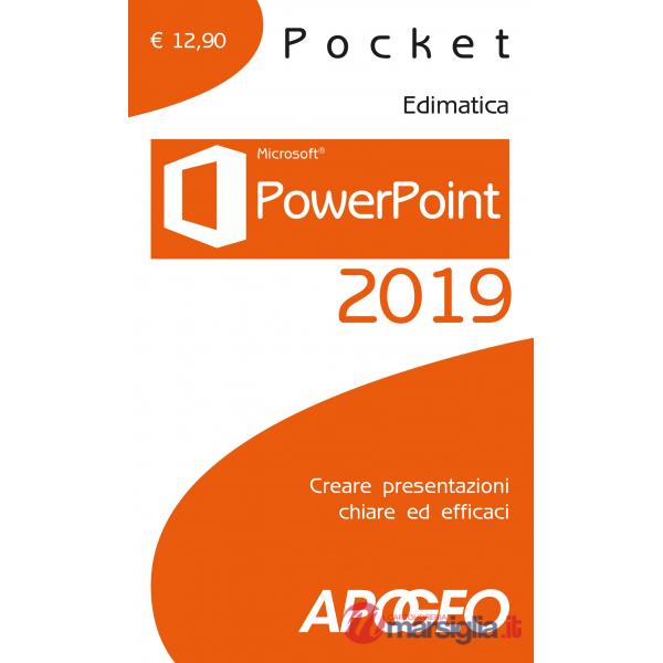 PowerPoint 2019. Creare presentazioni chiare ed efficaci