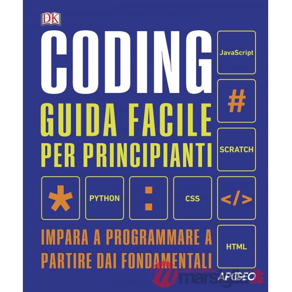Coding. Guida facile per principianti. Impara a programmare a partire dai fondamentali
