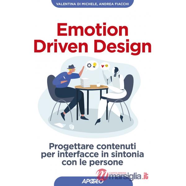 Emotion driven design. Progettare contenuti per interfacce in sintonia con le persone