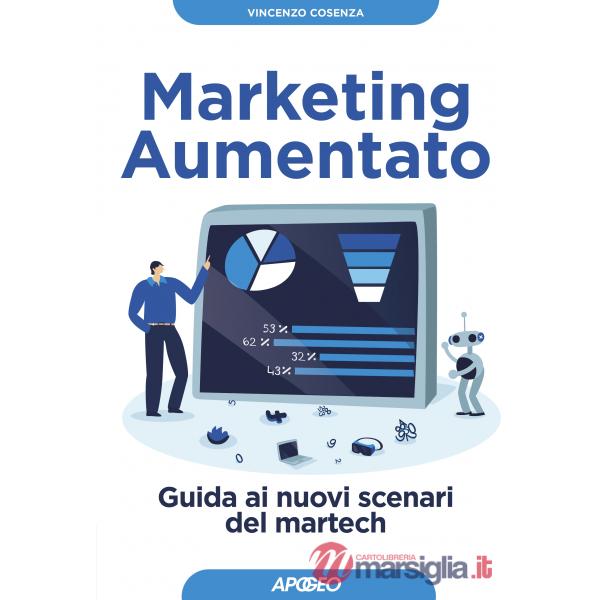 Marketing aumentato. Guida ai nuovi scenari martech