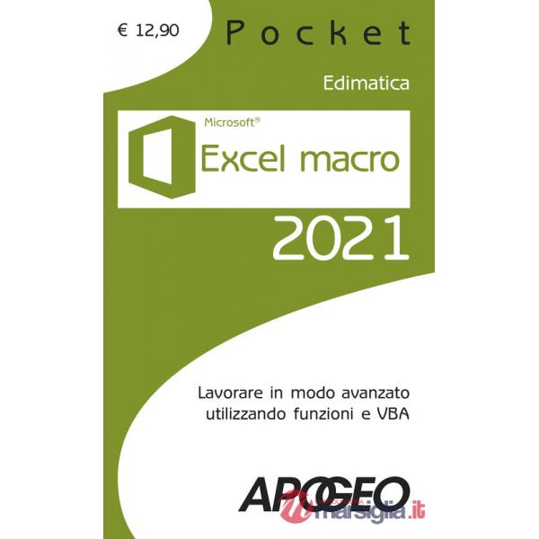 Excel macro 2021. Lavorare in modo avanzato utilizzando funzioni e VBA