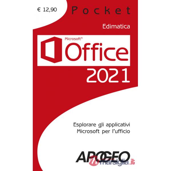 Office 2021. Esplorare gli applicativi Microsoft per l'ufficio