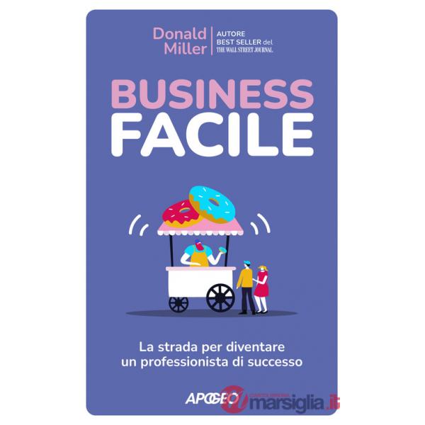 Business facile. La strada per diventare un professionista di successo