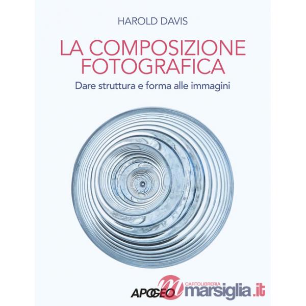 Composizione fotografica. Dare struttura e forma